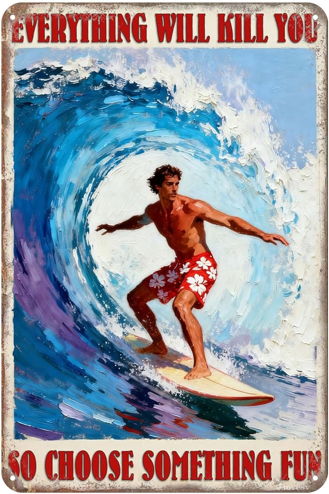 Vintage Surf Player Metal Tin Sign ‘Everything Will Kill You So Choose Something Fun’ Funny Beach Wall Decor For Home,Bar,Garage,Office,Or Man Cave 8x12 Inch