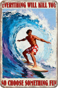 Vintage Surf Player Metal Tin Sign ‘Everything Will Kill You So Choose Something Fun’ Funny Beach Wall Decor For Home,Bar,Garage,Office,Or Man Cave 8x12 Inch