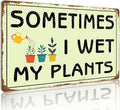 Funny Garden Signs Outside Indoor Gardening Wall Decor Metal Sign Gift for Plant Lovers & Garden Enthusiasts Sometimes I Wet My Plants 12x8 Inches