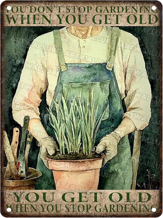 ARTWALLURE Vintage Gardening Tin Sign Metal Wall Decor Rustic Farmhouse Theme You Get Old When Stop Gardening Saying 12x16inch