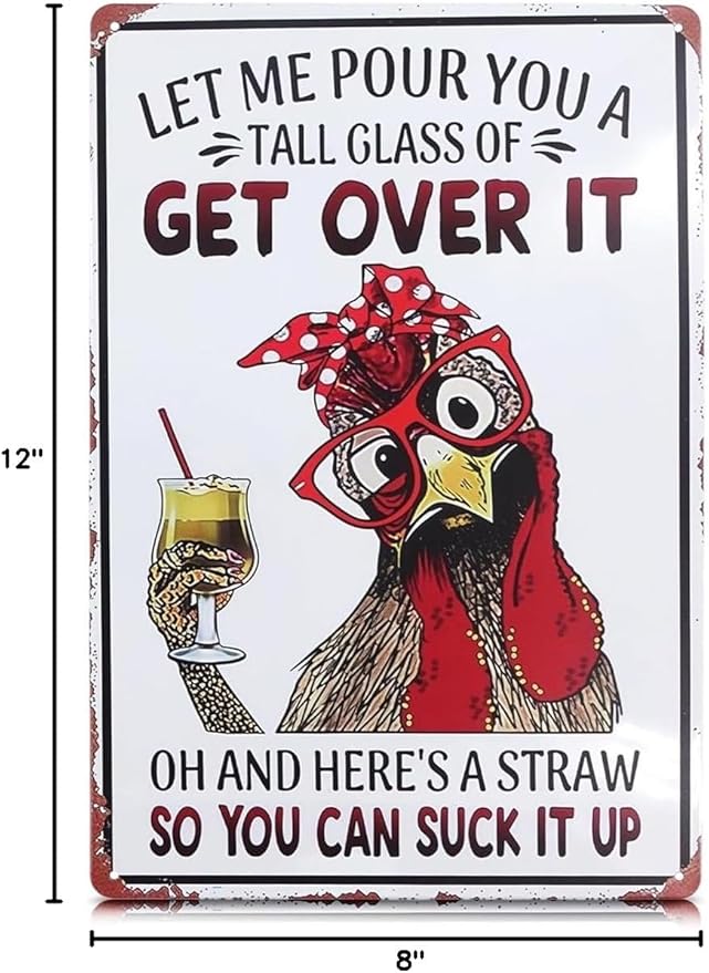 Let Me Pour You a Tall Glass of Get Over It Tin Sign 8x12" – Metal Funny Chicken Coop Signs for Outside – Rustic Tin Farmhouse Wall Art & Vintage Funny Kitchen Signs for Kitchen, Barn, or Backyard