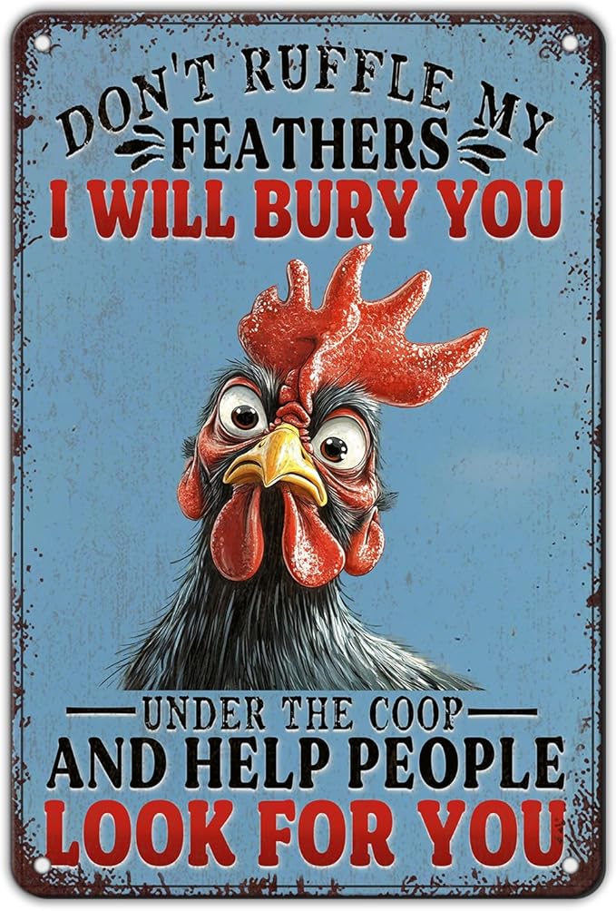 Funny Chicken Tin Sign Don't Ruffle My Feathers I Will Bury You Metal Sign Vintage Farm Chicken Coop Farmhouse Kitchen Yard Sign Art Wall Decor 12x8 Inch