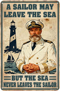 Jsovesv Vintage Nautical Tin Sign A Sailor May Leave The Sea,But The Sea Never Leaves The Sailor Old Captain Rustic Wall Art Decor For Home Bar Beach Cabin Man Cave 8x12 Inch