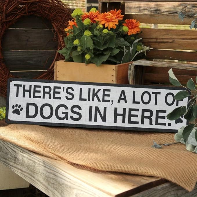There's Like A Lot Of Dogs In Here Metal Tin Sign Farmhouse Style Wall Decor for Kitchen Living Room Dog Lover's Home Entryway Office 4x16 Inch