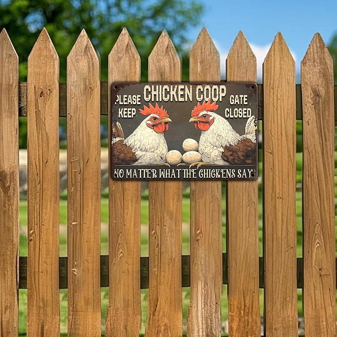 Funny Chicken Signs Chicken Coop Please Keep Gate Closed No Matter What The Chickens Say Aluminium Sign Home Ktichen Farm Metal Chicken Signs Decor 12x8 Inch Chicken Metal Tin Signs Poster