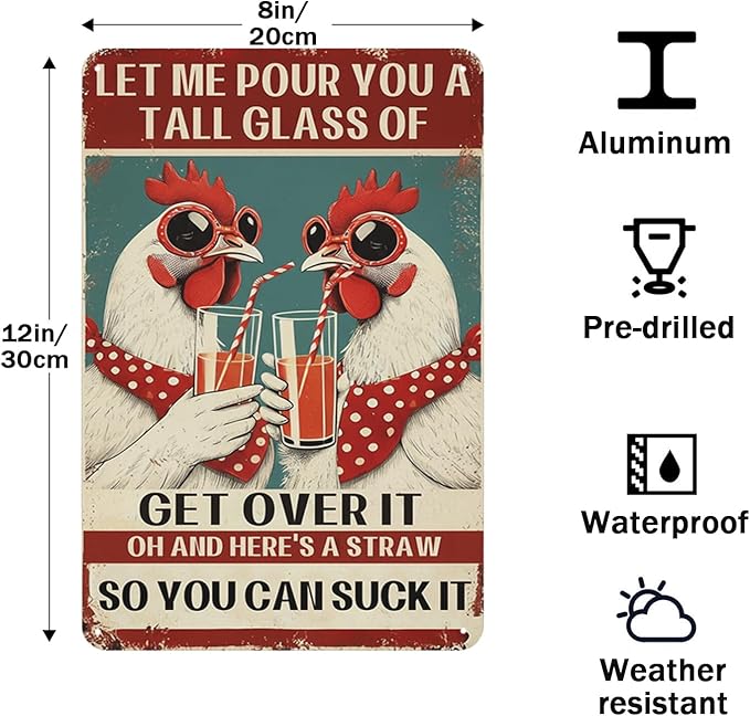 Chicken Coop Funny Sign Let Me Pour You a Tall Glass of OH... Sassy Chicken Sign Humor for Hen House Poultry Farm Gift Sarcastic Farm Aluminum Sign 8x12 Inches Style-01