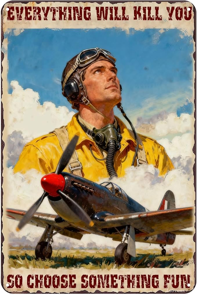 Pilot Humor Tin Sign Everything Will Kill You So Choose Something Fun Retro Rustic Metal Wall Art Funny Aviation Decor For Home,Bar Or Office 8x12 Inch