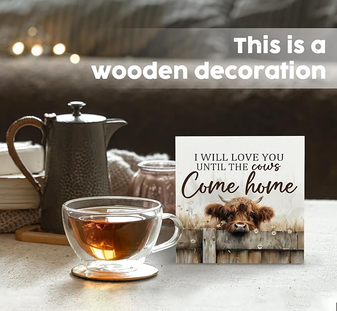 Farmhouse Highland Cow Sign, Farmhouse Western Highland Cow Decorations, Rustic I Will Love You Until the Cows Come Home Wood Decoration Home Decor for Desk Table Shelf 5x5 Inch