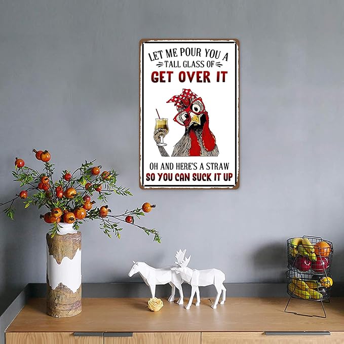 Funny Metal Signs For Outside, Metal Chicken Crossing, Let Me Pour You A Tall Glass of Get Over It Tin Sign for Home Farm Chicken Coop Farmhouse Kicthen Garden Decor, 8 x 12 Inch (53519)