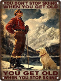 Skiing Quote Metal Tin Sign Vintage Rustic Wall Decor Winter Sports Inspiration Mountain Lodge Decor You Stop Skiing When Get Old Retro Metal Poster 12x16inch
