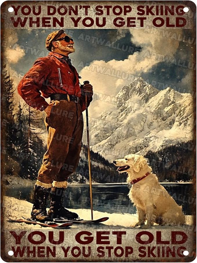 Skiing Quote Metal Tin Sign Vintage Rustic Wall Decor Winter Sports Inspiration Mountain Lodge Decor You Stop Skiing When Get Old Retro Metal Poster 12x16inch
