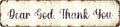 Dear God Thank You Aluminum Sign 4x16 Inch - Rustproof Religious Wall Decor for Home and Garden - Inspirational Hanging Plaque Indoor/Outdoor - Perfect Christian Gift (Vintage Style)