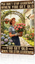 Vintage Gardening Tin Sign You Don't Stop Gardening When You're Old Retro Gardener Metal Sign Rustic Nostalgic Wall Decor For Home Garden Plaque Yard Patio Farmhouse Porch Bar Cafe 12 * 8 In