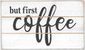 Farmisms 5x3 Inspirational Wooden Rustic Country Signs for Country Farm Living –But First Coffee