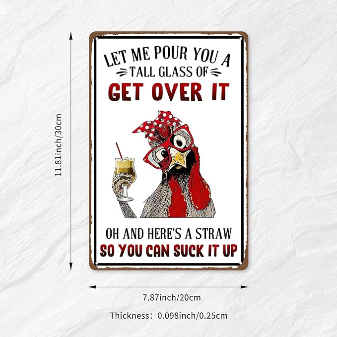 Funny Metal Signs For Outside, Metal Chicken Crossing, Let Me Pour You A Tall Glass of Get Over It Tin Sign for Home Farm Chicken Coop Farmhouse Kicthen Garden Decor, 8 x 12 Inch (53519)