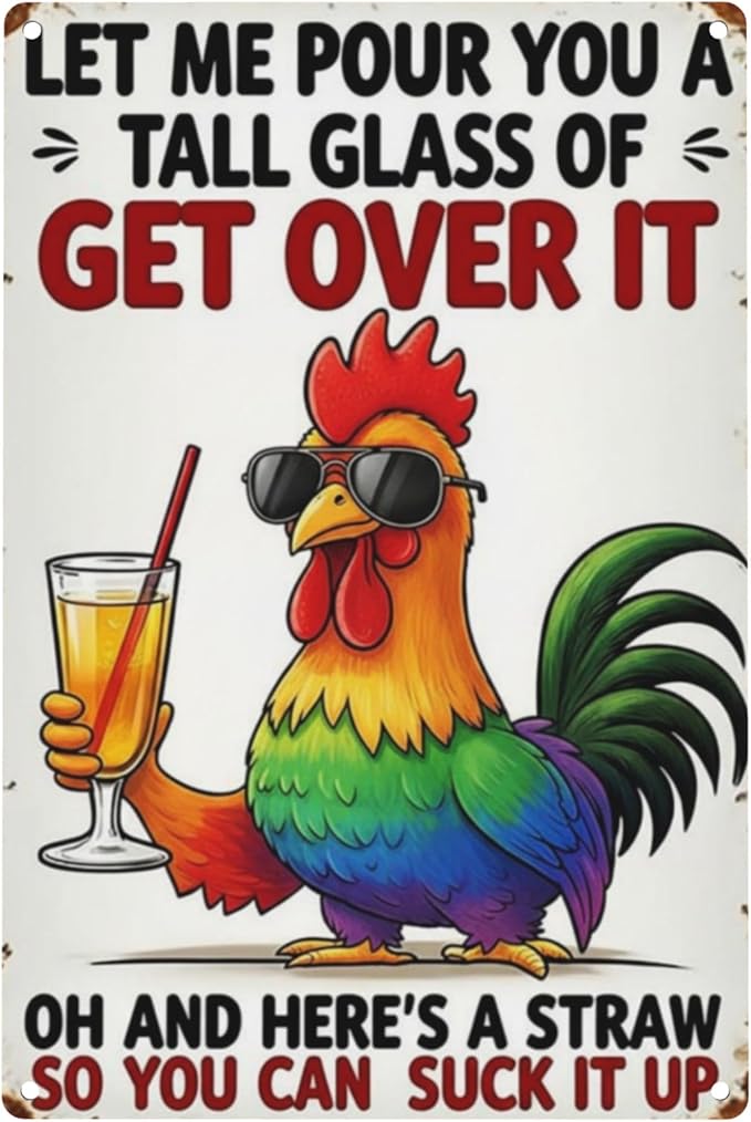 Chicken Coop Funny Sign Let Me Pour You a Tall Glass of OH... Sassy Chicken Sign Humor for Hen House Poultry Farm Gift Sarcastic Farm Aluminum Sign 8x12 Inches Style-05