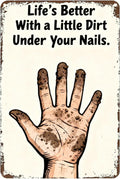 Metal Sign Life’s Better With a Little Dirt Under Your Nails. Tin Sign Decor Retro Wall Decor For Home Coffee Bar Funny Aluminum Sign 8x12 inch