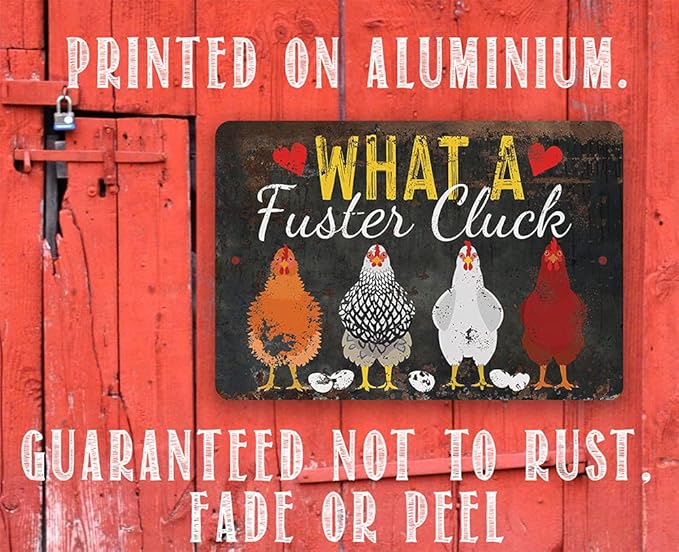 What a Fuster Cluck - Funny Chicken Coop Signs - Vintage Farmhouse Decor and Hen House and Fence Display, Great Gift for Chicken Farm Owners, 12x18 Use Indoors or Outdoors Durable Rustic Metal Sign