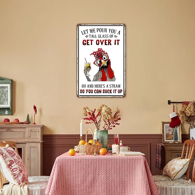 Funny Metal Signs For Outside, Metal Chicken Crossing, Let Me Pour You A Tall Glass of Get Over It Tin Sign for Home Farm Chicken Coop Farmhouse Kicthen Garden Decor, 8 x 12 Inch (53519)