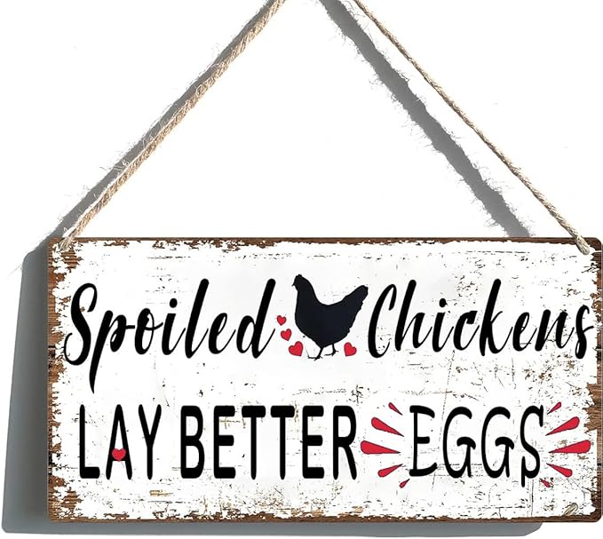 Funny Chicken Coop Signs, Spoiled Chickens Lay Better Eggs Sign - Outdoor Farm Decor, Chicken Coop Gifts for Women & Chicken Lovers Wooden Sign 6x12 Inch