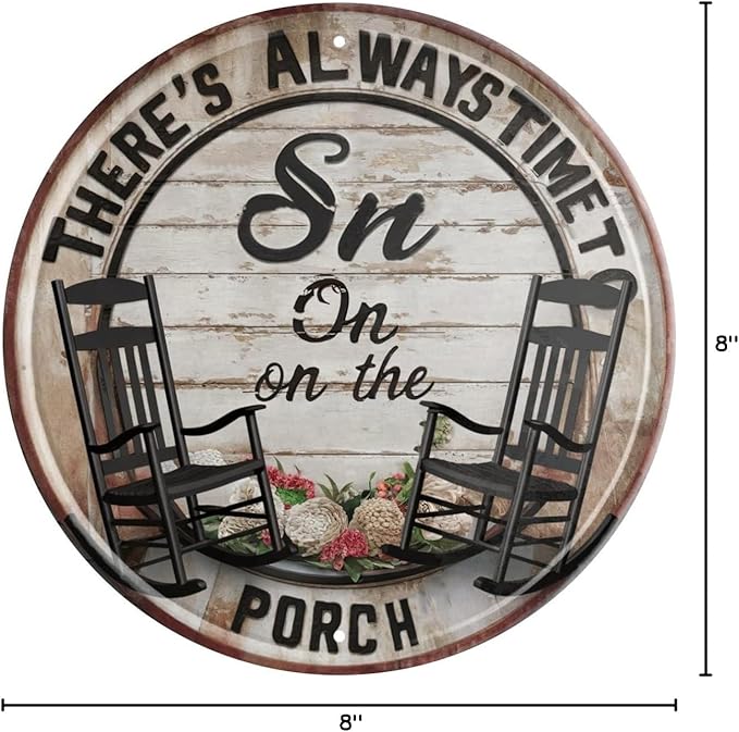 There's Always Time To Sit On On The Porch Vintage Wall Decoration Sign Funny Iron Metal Art 8x8 in for Outdoor Street Yard Porch Garage Home Cafe Bar Club Farm Garden Ar Room Decor