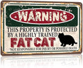 Vintage Fat Cat Metal Sign， Warning this property is protected bY a highly trained Fat Cat Sign Funny Tin Signs 12x8 Inch