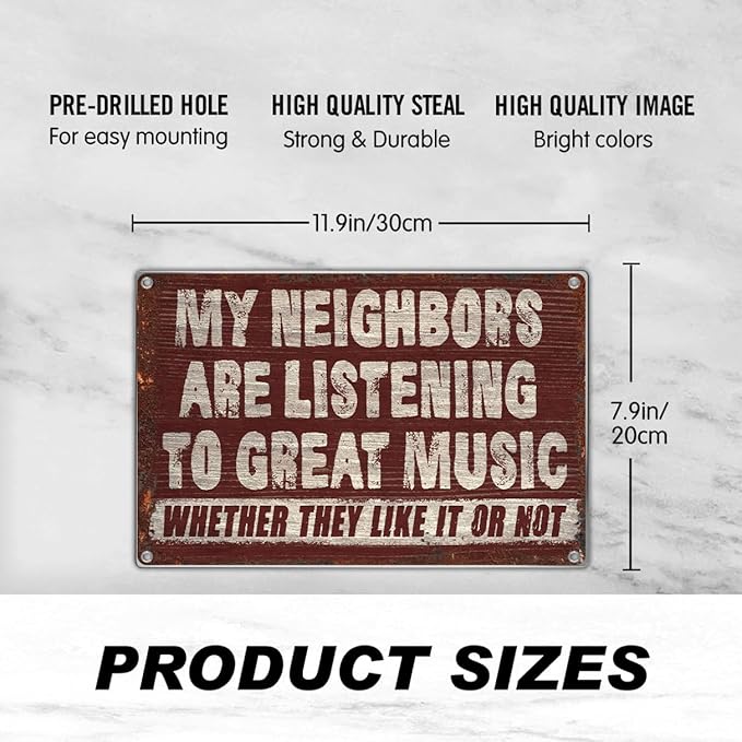 Vintage Wall Decor Funny Music Quote Metal Sign 12 x 8 Inch Retro Bar Garage Man Cave Cafe Patio Indoor Outdoor Decoration My Neighbors Are Listening To Great Whether They Like It Or Not