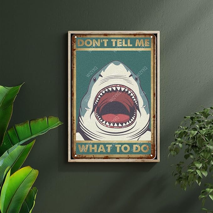 Metal Signs Don't Tell Me What To Do Shark Sign Vintage Aluminum Tin Sign for Home Office Kitchen Bar Cafe Garden Bathroom Wall Decor 12x8 Inch