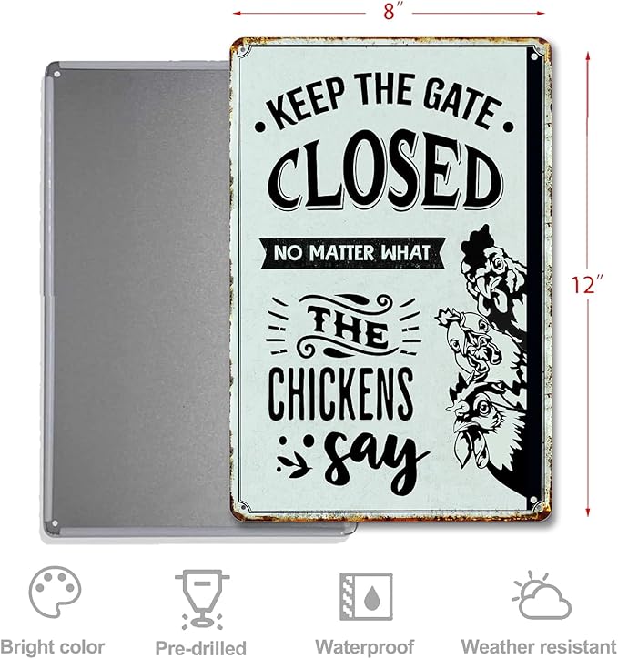 Warning Chicken Signs for Coop Funny Outdoor-Keep The Gate Closed No Matter What The Chickens Say Vintage Tin Signs for Chicken Coop Farm Outdoor Garden Yard Fence,8x12inch