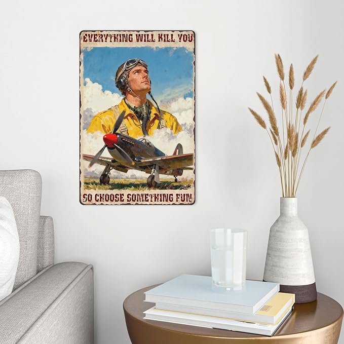 Pilot Humor Tin Sign Everything Will Kill You So Choose Something Fun Retro Rustic Metal Wall Art Funny Aviation Decor For Home,Bar Or Office 8x12 Inch