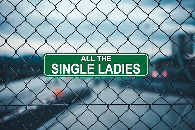 All The Single Ladies Sign - Chicken Hen Rustic Metal Street Sign or Door Name Plate Plaque Home Patio Garden Bar Farm House Garage Wall Decor Green Tin Signs 16 X 4 Inch