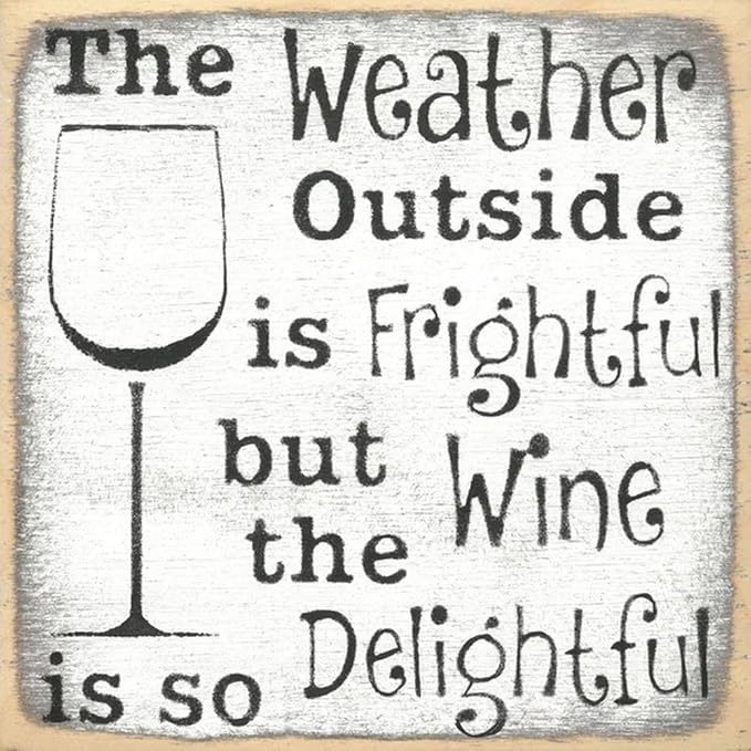 Farmisms 5x5 Inspirational Wooden Rustic Country Signs for Country Farm Living –The Weather Outside is Frightful but The Wine is so Delightful