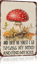 Metal Signs And Into The Forest I Go To Loss My Mind And Find My Soul Sign Tin Sign Vintage Aluminum Sign Mushroom Signs Wall Decor for Garden Yard Fence Outside Bathroom Bar Cafe Kitchen 12×8 Inch