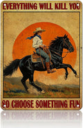 Funny Western Cowboy Metal Tin Sign 12x16 Inch Everything Will Kill You So Choose Something Vintage Western Cowboy Tin Sign Home Kitchen Garden Restaurant Man Cave Wall Decor