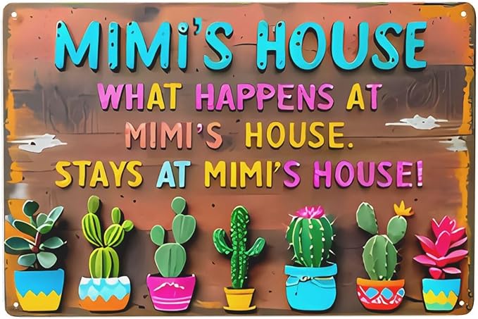 Vintage Metal Tin Sign - "What Happens at Mimi's House" Rustic Farmhouse Decor with Colorful Cacti Design, Durable Iron Outdoor/Indoor Wall Art for Home, Garage, Yard,Unique Decoration