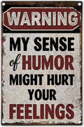 Warning My Sense Of Humor Might Hurt Your Feelings Sign Vintage Metal Wall Decor For Man Cave Garage Bar Home 8 x 12 Inch Aluminum Outdoor Kitchen Art Indoor