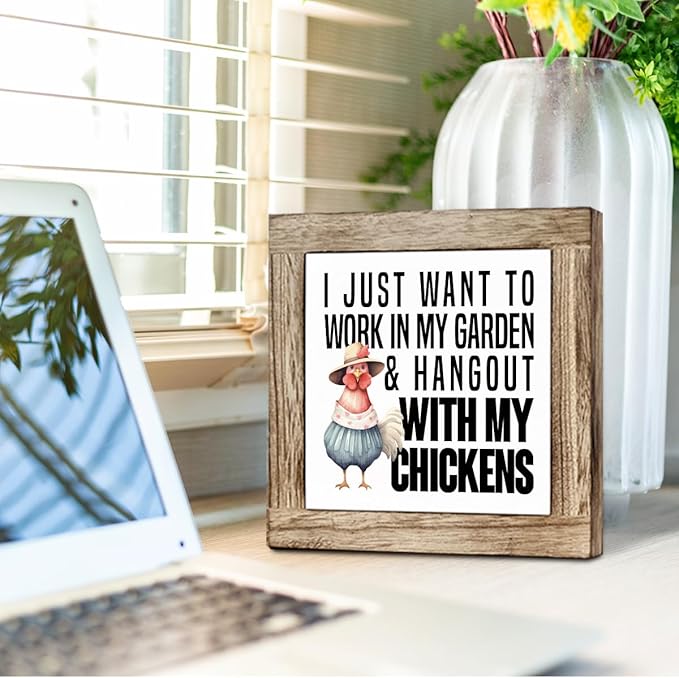 Garden Plant Wood Sign, I Just Want to Work in My Garden & Hang Out With My Chickens, Funny Farmhouse Wooden Box Decor Sign, Rustic Wooden Table Top Decor 5.9x5.9 Inches