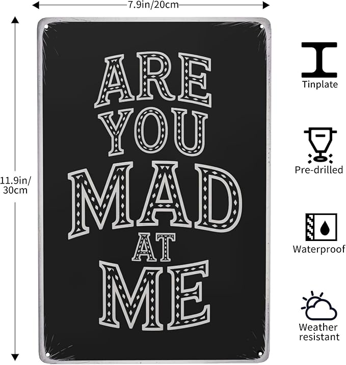 Classic rustic wall decor accent featuring Are You Mad At Me Metal Tin Sign Dorm Apartment Decor Perfect For Hanging In Bedroom Rustic Vintage Finish Gift For 8x12 inch metal sign for home bar wall