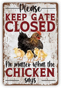 Funny Chicken Gate Sign, Please Keep Gate Closed No Matter What the Chicken Says, Metal Farm Sign, Chickens Coop Decor, Rustic Outdoor Hen House Signs, Gift For Chickens Lover, 11.8 * 7.9Inch