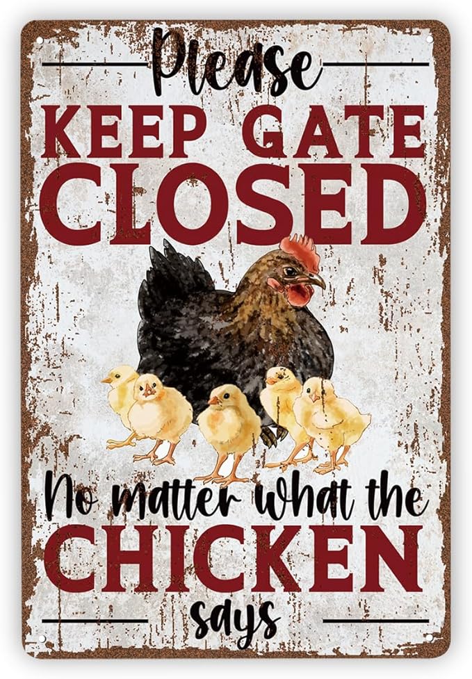 Funny Chicken Gate Sign, Please Keep Gate Closed No Matter What the Chicken Says, Metal Farm Sign, Chickens Coop Decor, Rustic Outdoor Hen House Signs, Gift For Chickens Lover, 11.8 * 7.9Inch