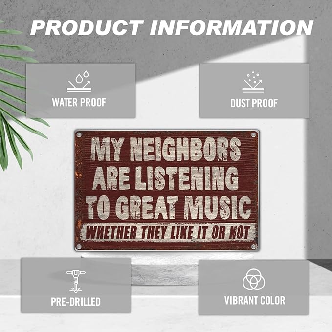 Vintage Wall Decor Funny Music Quote Metal Sign 12 x 8 Inch Retro Bar Garage Man Cave Cafe Patio Indoor Outdoor Decoration My Neighbors Are Listening To Great Whether They Like It Or Not