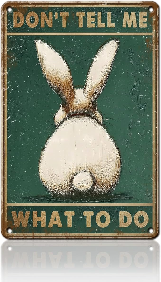 PEACHGARDEN Rabbit Metal Sign Don't Tell Me What to Do Vintage Metal Tin Sign Retro Funny Easter Rabbit Poster for Home Kitchen Bar Pubs Garage Garden Patio Porche 8x12inch