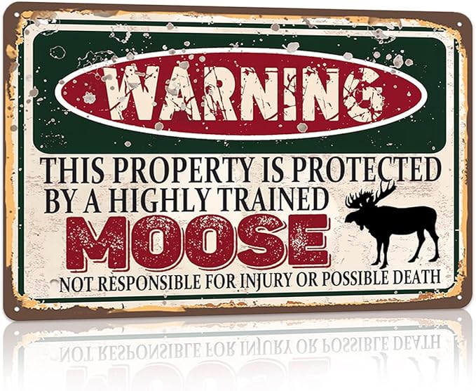 Vintage Moose Metal Sign， Warning this property is protected bY a highly trained Moose Sign Funny Tin Signs 12x8 Inch
