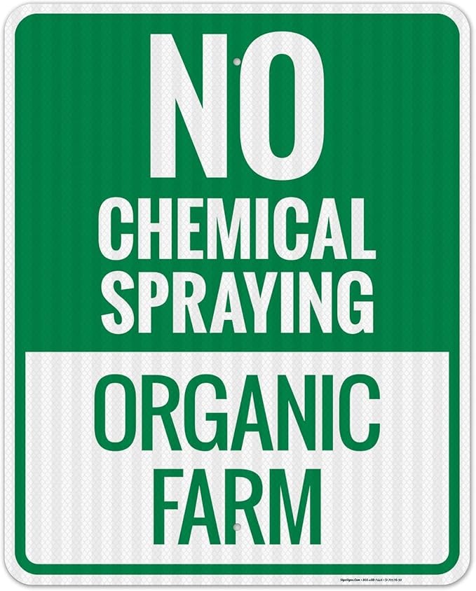 No Chemical Spraying Organic Farm Sign, 24x30 Inches, 3M EGP Reflective .080 Aluminum, Fade Resistant, Made in USA
