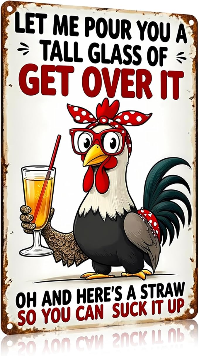 FunnySign Chicken Gifts Rooster Décor Let Me Pour You A Tall Glass Of Get Over It Rustic Tin Sign For Home Farm Chicken Coop Decor 8x12 Inch (9714)