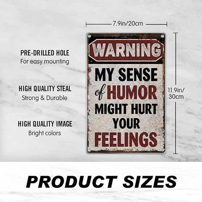Warning My Sense Of Humor Might Hurt Your Feelings Sign Vintage Metal Wall Decor For Man Cave Garage Bar Home 8 x 12 Inch Aluminum Outdoor Kitchen Art Indoor