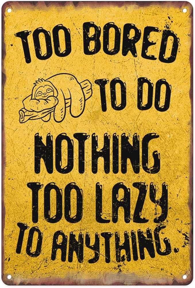 Sloth Animal Lazy To Anything Metal Sign Too Bored To Do Nothing Tin Sign Cute For Home Office Bedrome Bar Cafe Club Wall Decor Hanging Painting 12 X 8 Inch
