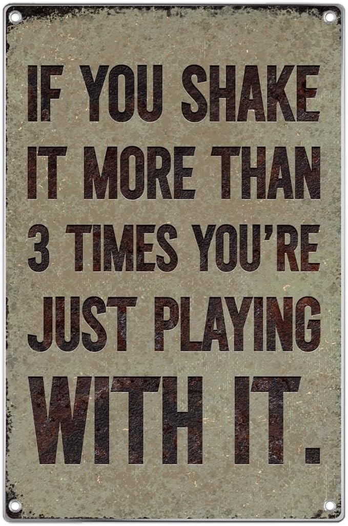 Bathroom Wall Decor Funny Quote Rustic Metal Restroom Sign With Sarcastic Humor Novelty Art For Men Small Toilet Poster Humorous Conversation Piece Masculine 8 x 12 Inch