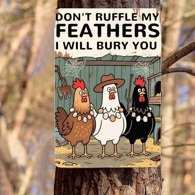 Funny Chicken Coop Sign "Don't Ruffle My Feathers I Will Bury You" Metal Chicken Signs for Coop Funny Outdoor Farmhouse Kitchen Garden Decor 8 X 12 Inch Chicken Gifts