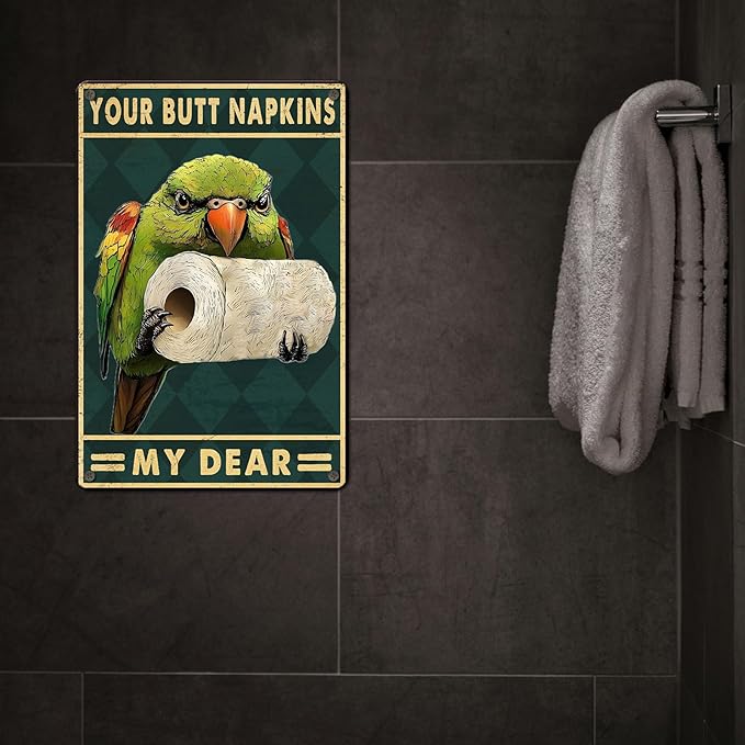 Funny Parrot Bathroom Wall Decor Metal Sign Your Butt Napkins My Dear Metal Tin Sign for Bedroom Toilet or Bathroom Wall Art Poster Sign 8x12inch